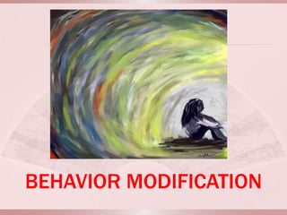 BEHAVIOR MODIFICATION
 
