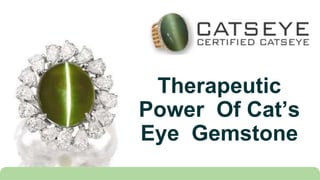 Therapeutic
Power Of Cat’s
Eye Gemstone
 