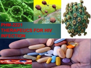 PHM-2221
THERAPEUCS FOR HIV
INFECTION
Mrs N. Mwila Bpharm, MSc
 