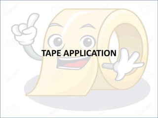 TAPE APPLICATION
 