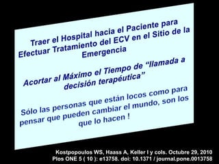 Kostpopoulos WS, Haass A, Keller I y cols. Octubre 29, 2010
Plos ONE 5 ( 10 ): e13758. doi: 10.1371 / journal.pone.0013758
 