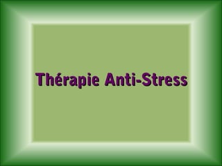 Thérapie Anti-Stress

 