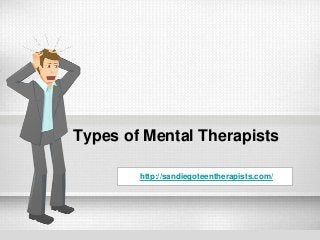Types of Mental Therapists
By http://sandiegoteentherapists.com/
 
