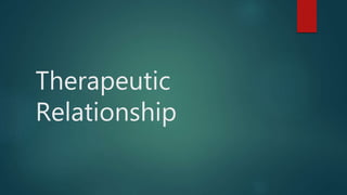 Therapeutic
Relationship
 