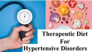 Therapeutic Diet
For
Hypertensive Disorders
 