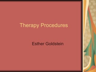 Therapy Procedures Esther Goldstein 