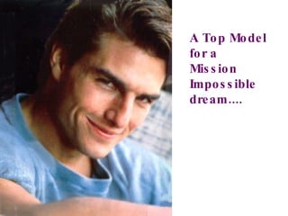 A Top Model for a Mission Impossible dream.... 
