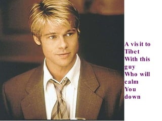 A visit to Tibet  With this guy Who will calm You down 