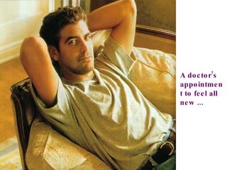 A doctor’s appointment to feel all new ...  