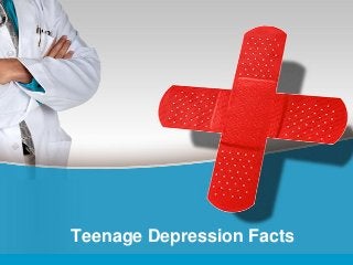 Teenage Depression Facts
 