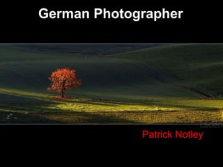 German Photographer




            • Patrick Notley
 