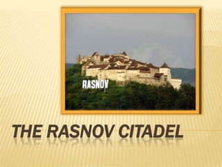 THE RASNOV CITADEL
 