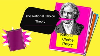 The Rational Choice
Theory
 