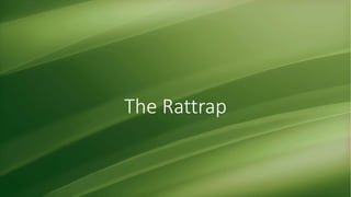 The Rattrap
 