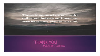 THANK YOU
MADE BY – ADITYA
 