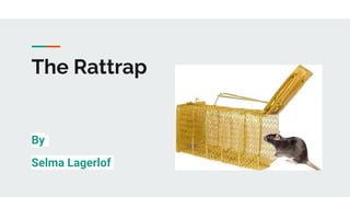 The Rattrap
By
Selma Lagerlof
 