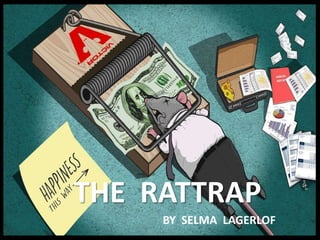 THE RATTRAP
BY SELMA LAGERLOF
 
