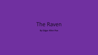 The Raven
By Edgar Allen Poe
 