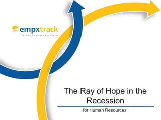 for Human Resources
The Ray of Hope in the
Recession
 