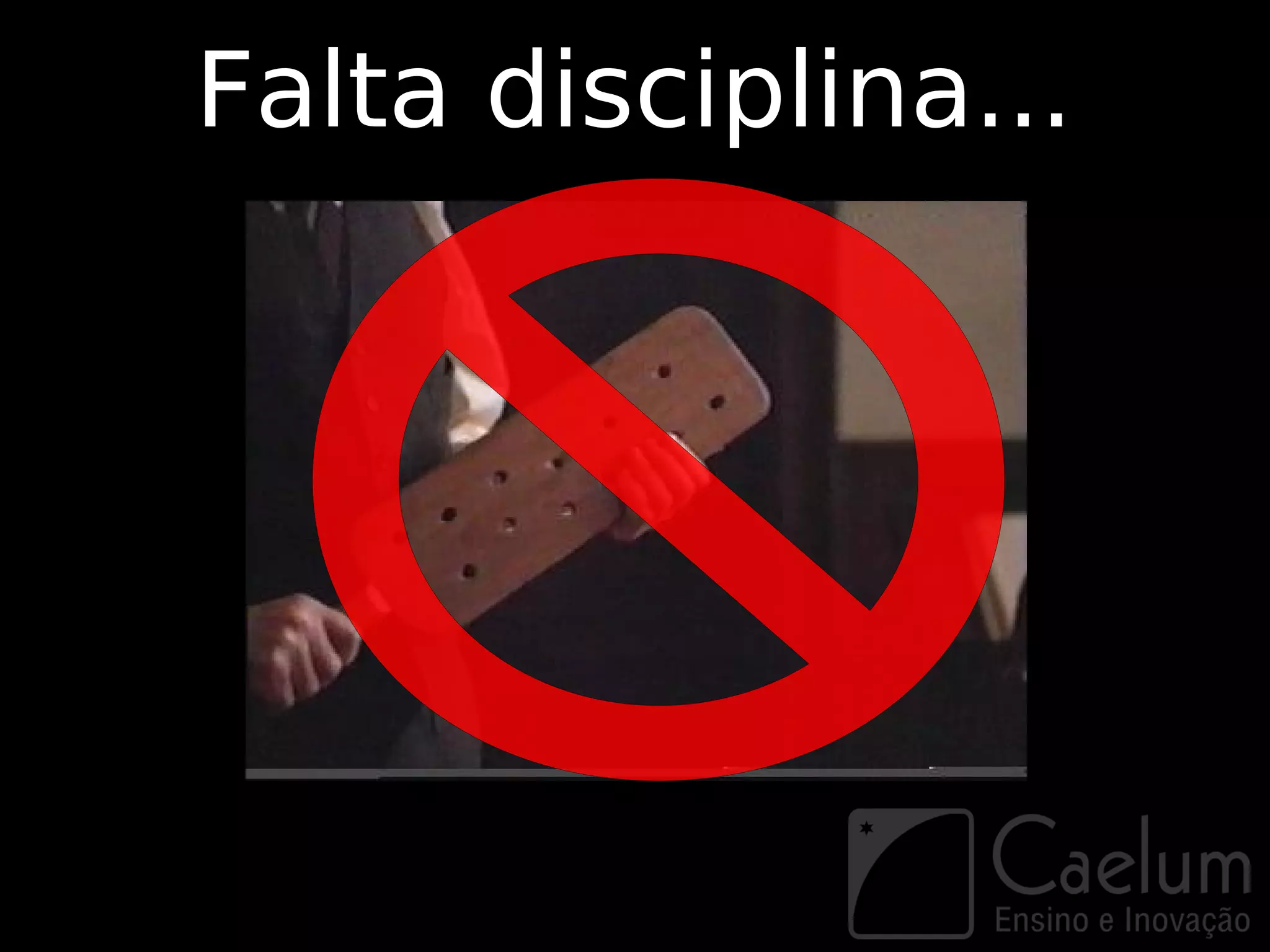 Falta disciplina...
 