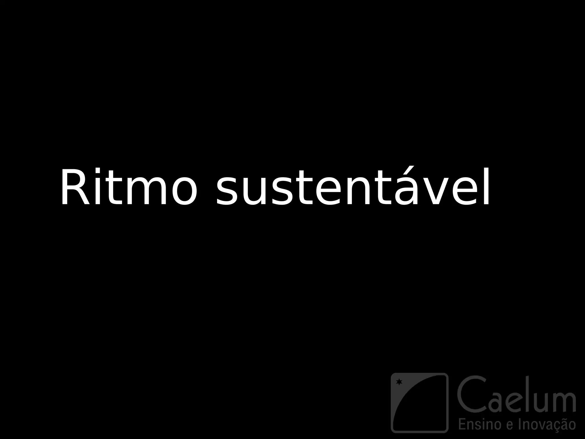 Ritmo sustentável
 