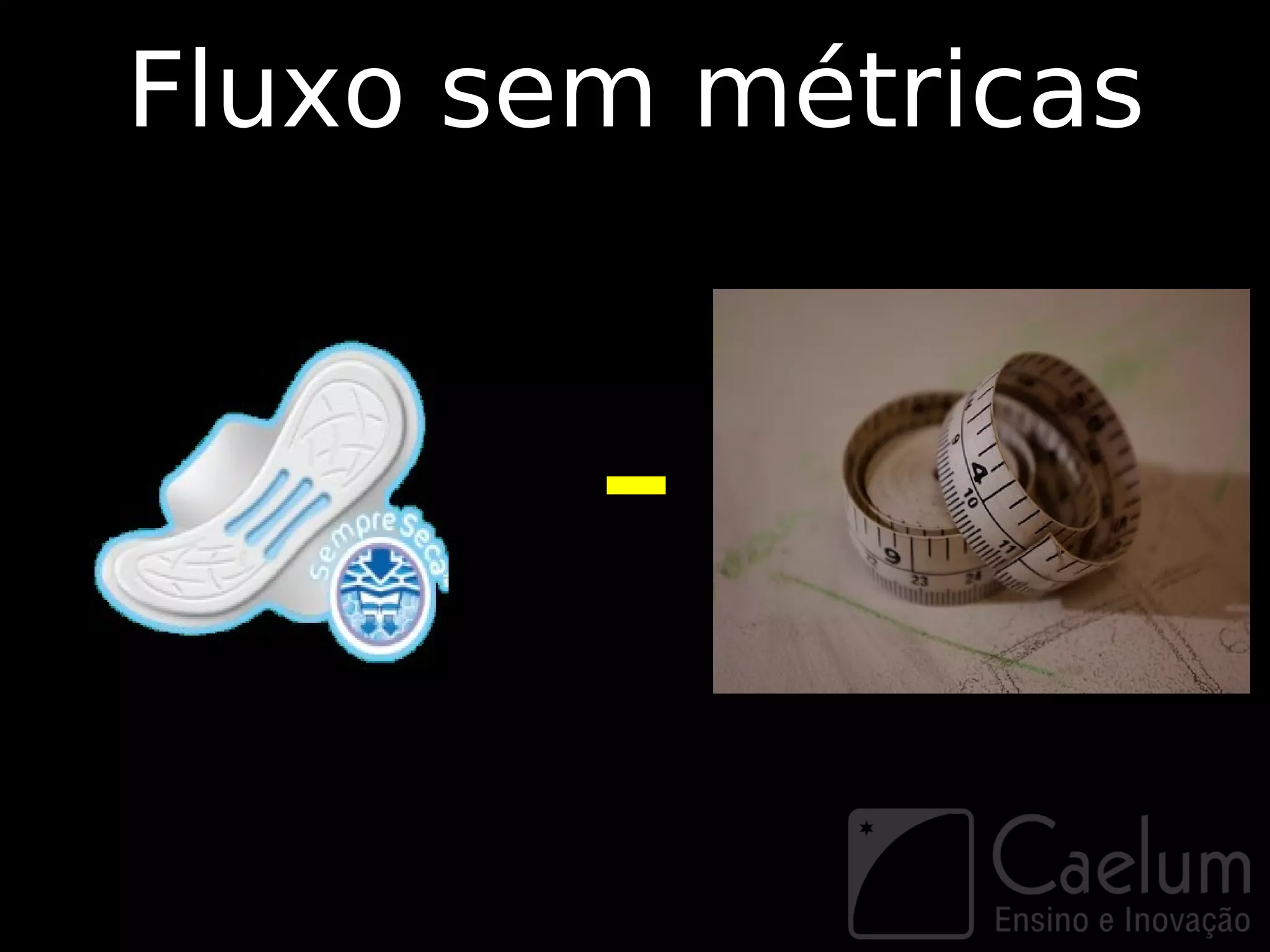 Fluxo sem métricas



        -
 