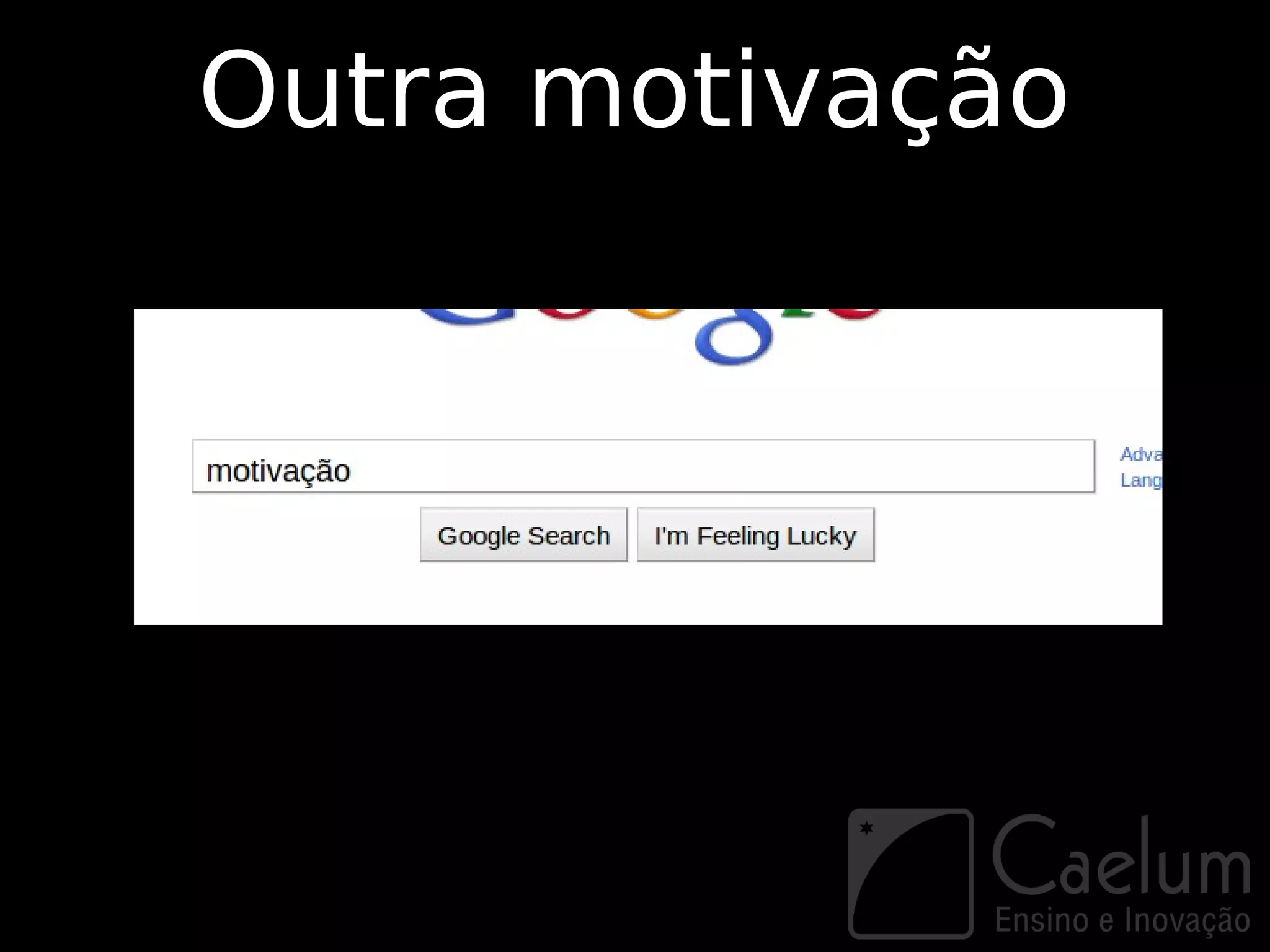 Outra motivação
 