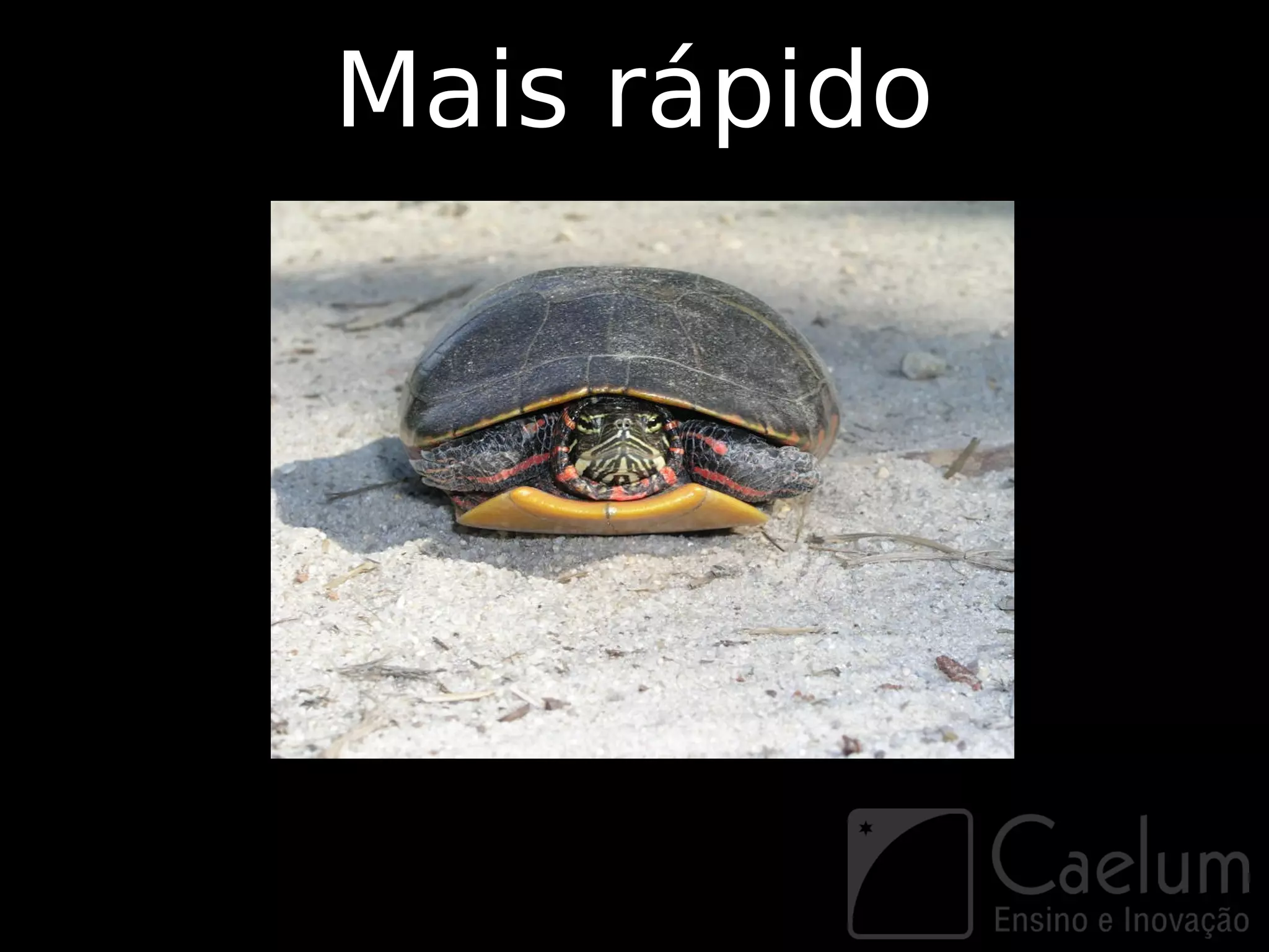 Mais rápido
 