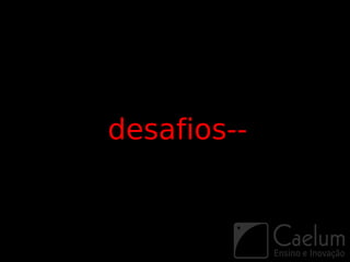 desafios--
 