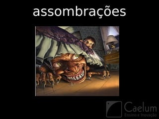 assombrações
 