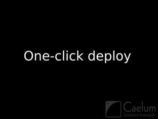 One-click deploy
 