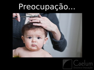 Preocupação...
 