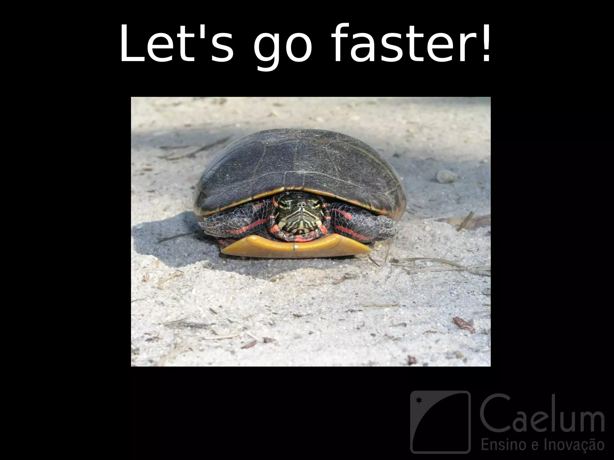 Let's go faster!
 