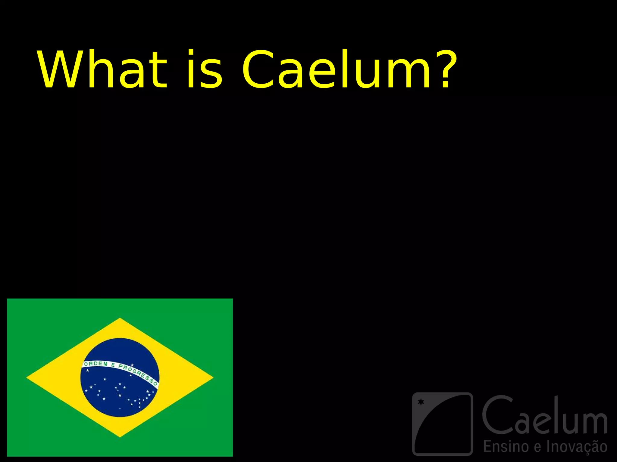 What is Caelum?
 