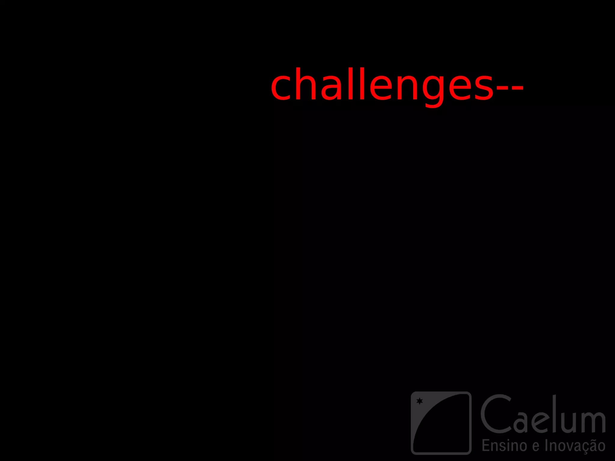 challenges--
 