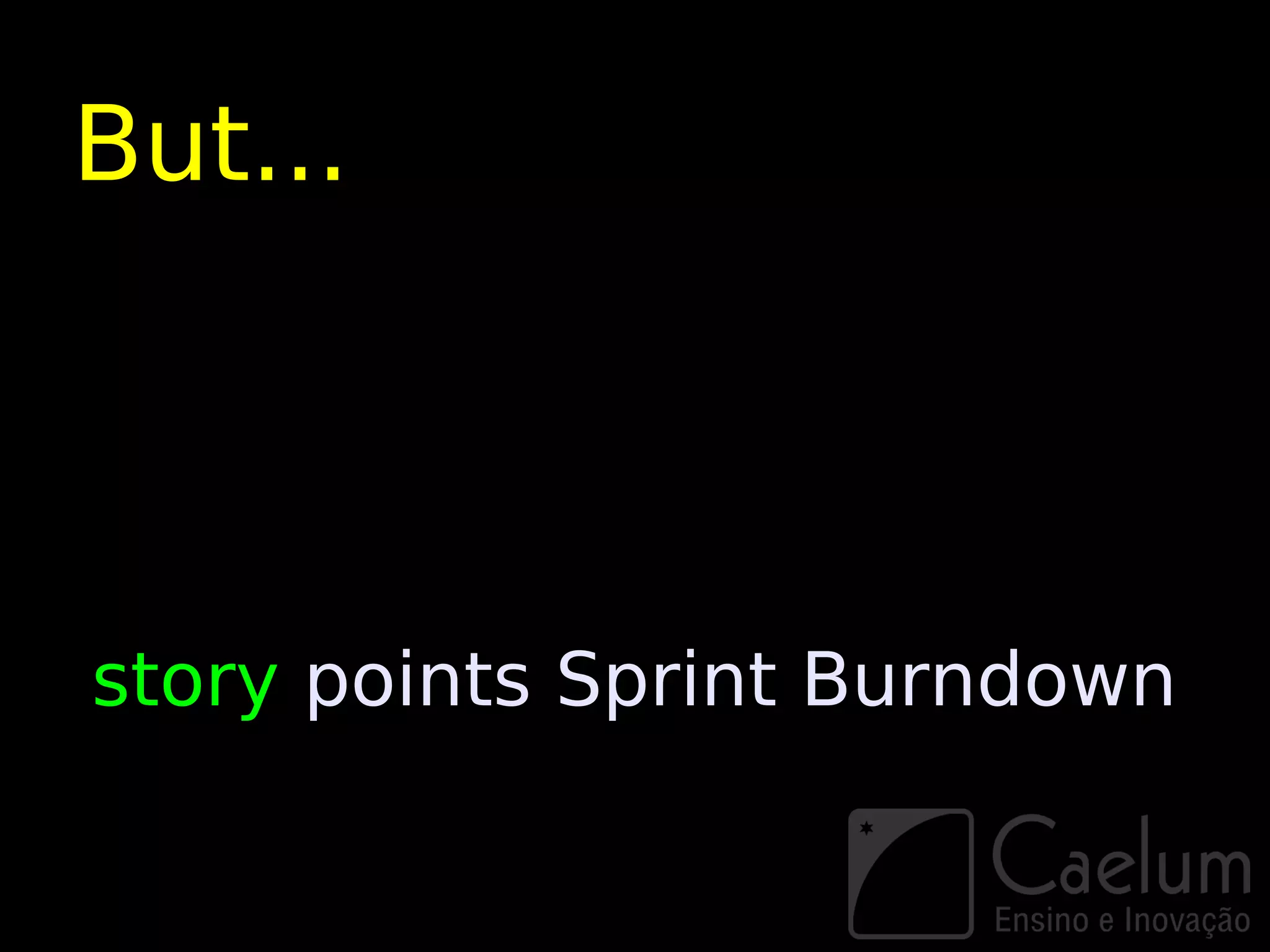 But...




story points Sprint Burndown
 
