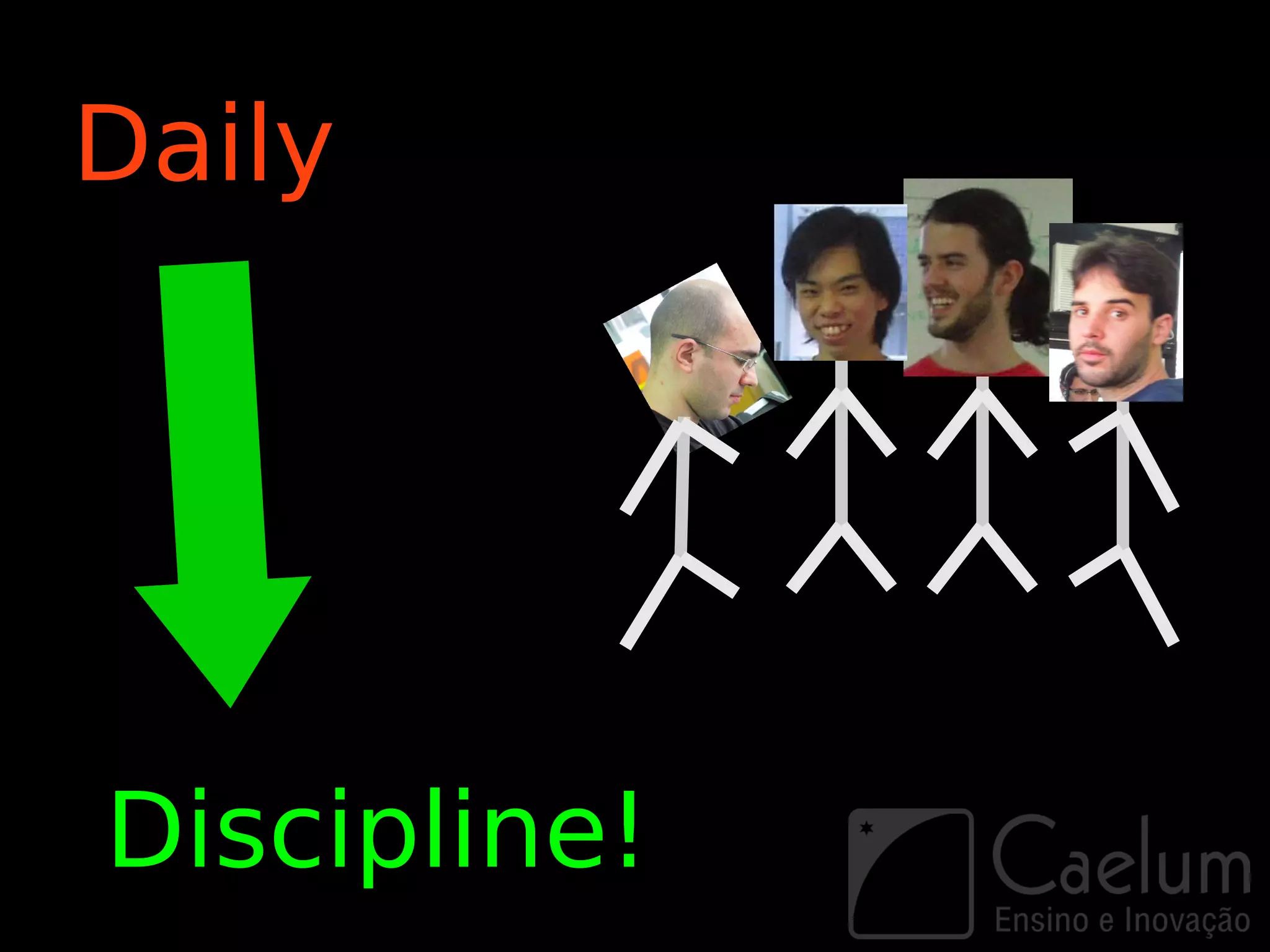 Daily




Discipline!
 