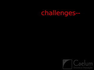 challenges--
 
