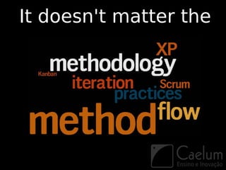 It doesn't matter the
 