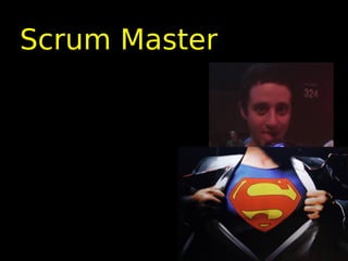 Scrum Master
 
