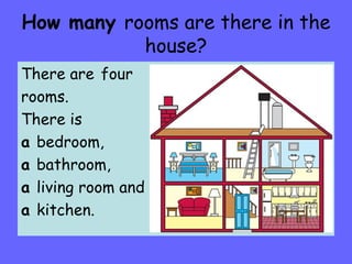 How many  rooms are there in the house? There are   four rooms. There is  a  bedroom,  a  bathroom,  a  living room and a  kitchen. 