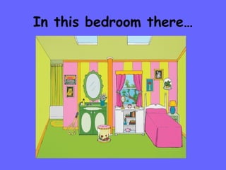In this bedroom there… 
