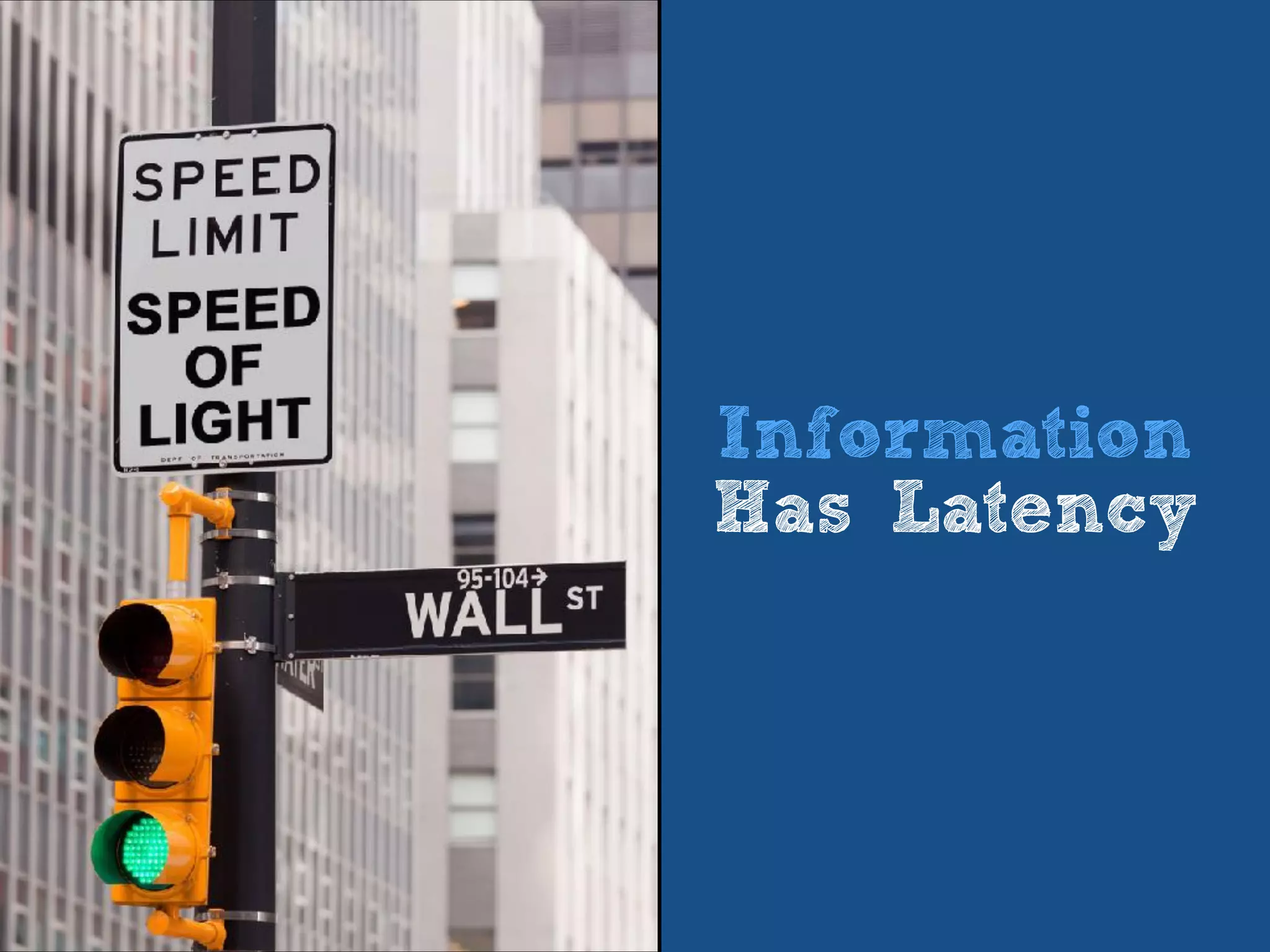 Information
Has Latency
 