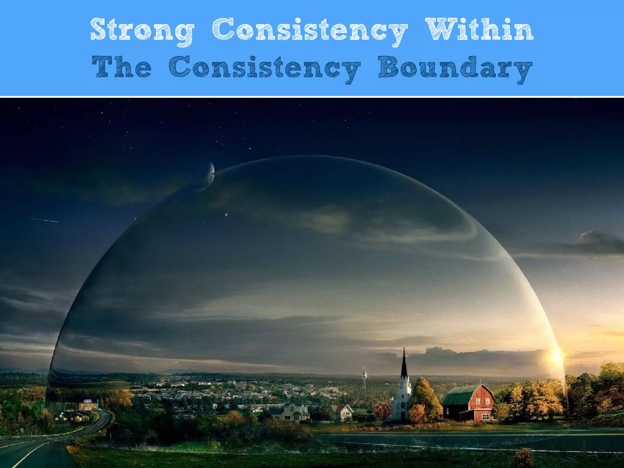 Strong Consistency Within
The Consistency Boundary
 