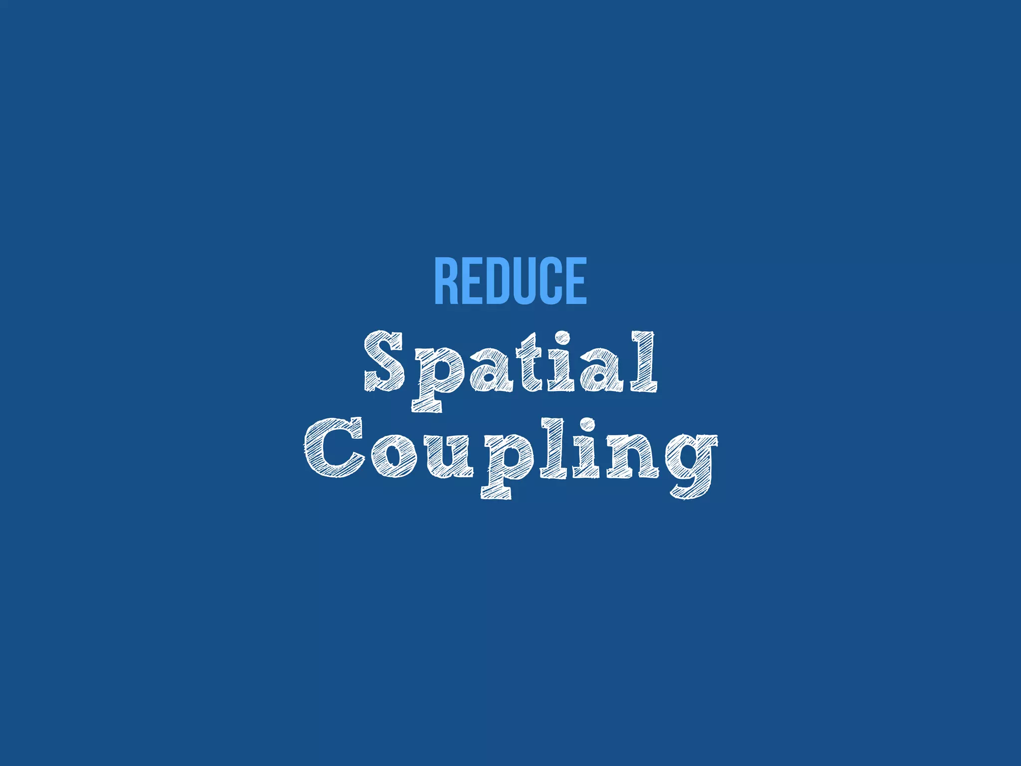 Spatial
Coupling
Reduce
 