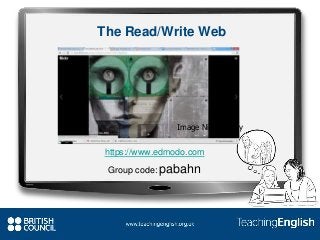The Read/Write Web
Image Nick Gentry
https://www.edmodo.com
Group code: pabahn
 