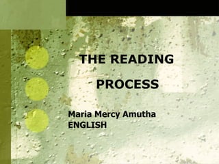 THE READING  PROCESS Maria Mercy Amutha ENGLISH 