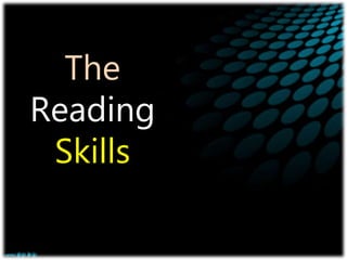 The
Reading
Skills
 