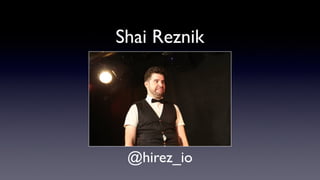 Shai Reznik
@hirez_io
 
