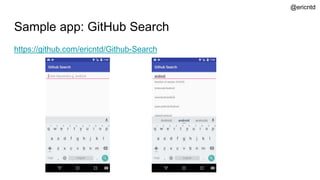 Sample app: GitHub Search
https://github.com/ericntd/Github-Search
@ericntd
 